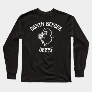 Death Before Decaf Long Sleeve T-Shirt
